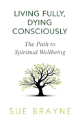 'Living Fully, Dying Consciously: The Path to Spiritual Wellbeing'