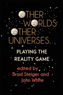 'Other Worlds, Other Universes: Playing the Reality Game'