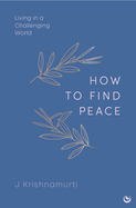 HOW TO FIND PEACE: Living in a Challenging World