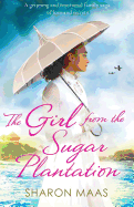 The Girl from the Sugar Plantation: A gripping and emotional family saga of love and secrets