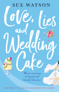 'Love, Lies and Wedding Cake: The perfect laugh out loud romantic comedy'