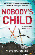 Nobody's Child: An Unputdownable Crime Thriller That Will Have You Hooked