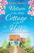 'Return to the Little Cottage on the Hill: An Absolutely Gorgeous, Feel Good Romance Novel'