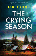 The Crying Season: An edge-of-your-seat crime thriller (Detectives Kane and Alton) (Volume 4)
