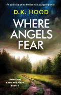 Where Angels Fear: An addictive crime thriller with a gripping twist (Detectives Kane and Alton)