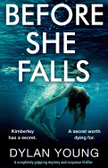 Before She Falls: A Completely Gripping Mystery and Suspense Thriller