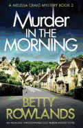 Murder in the Morning: An absolutely unputdownable cozy murder mystery novel (A Melissa Craig Mystery) (Volume 2)