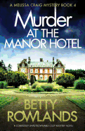 Murder at the Manor Hotel: A completely unputdownable cozy mystery novel (A Melissa Craig Mystery)