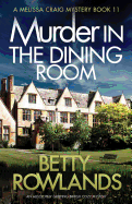 Murder in the Dining Room: An absolutely gripping British cozy mystery (A Melissa Craig Mystery)