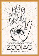 The Little Book Of The Zodiac: An Introduction to