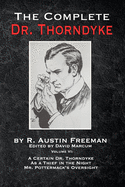 The Complete Dr. Thorndyke - Volume VI: A Certain Dr. Thorndyke, As a Thief in the Night and Mr. Pottermack's Oversight