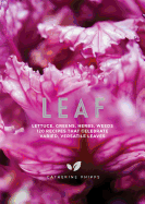 Leaf: Lettuce, Greens, Herbs, Weeds - 120 Recipes
