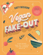 Vegan Fake-Out: Plant-Based Take-Out Classics for