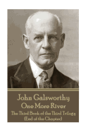 John Galsworthy - One More River: The Third Book of the Third Trilogy (End of the Chapter)