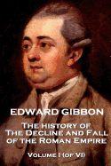 Edward Gibbon - The History of the Decline and Fall of the Roman Empire - Volume I (of VI)