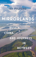 'Mirrorlands: Russia, China, and Journeys in Between'