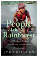 'People of the Rainforest: The Villas Boas Brothers, Explorers and Humanitarians of the Amazon'