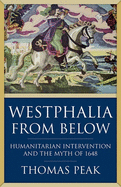 Westphalia from Below: Humanitarian Intervention and the Myth of 1648