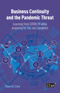 Business Continuity and the Pandemic Threat: Learning from COVID-19 while preparing for the next pandemic