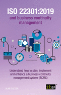 ISO 22301: 2019 and Business Continuity Management: Understand how to plan, implement and enhance a business continuity management system (BCMS)