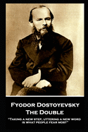Fyodor Dostoyevsky - The Double: ├óΓé¼┼ôTaking a new step, uttering a new word, is what people fear most├óΓé¼┬¥