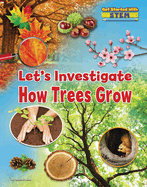Let's Investigate How Trees Grow (Get Started with STEM)
