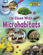 Up Close With Microhabitats (Get Started with STEM)