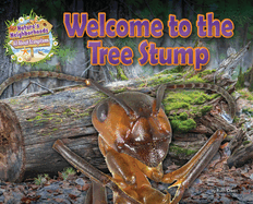 Welcome to the Tree Stump (Nature's Neighborhoods: All about Ecosystems)