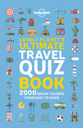 Lonely Planet's Ultimate Travel Quiz Book 1