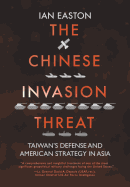 The Chinese Invasion Threat: Taiwan's Defense and American Strategy in Asia