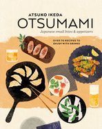 Otsumami: Japanese Small Bites & Appetizers: Over
