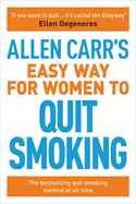Allen Carr├óΓé¼Γäós Easy Way for Women to Quit Smoking: The bestselling quit smoking method of all time (Allen Carr's Easyway, 12)