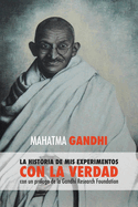 Mahatma Gandhi, la historia de mis experimentos con la Verdad: con un pr├â┬│logo de la Gandhi Research Foundation (Spanish Edition)
