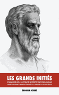 Les Grands Initi├â┬⌐s: Esquisse de l'Histoire Secr├â┬¿te Des Religions: Rama, Krishna, Herm├â┬¿s, Orph├â┬⌐e, Pythagore, Platon, J├â┬⌐sus (French Edition)