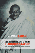L'Histoire de mes Exp├â┬⌐riences avec la V├â┬⌐rit├â┬⌐: l'Autobiographie de Mahatma Gandhi avec une Introduction de la Gandhi Research Foundation (French Edition)