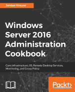 Windows Server 2016 Administration Tools and Tasks