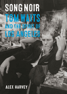 Song Noir: Tom Waits and the Spirit of Los Angeles (Reverb)