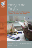 'Money at the Margins: Global Perspectives on Technology, Financial Inclusion, and Design'