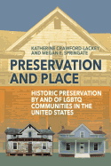 Preservation and Place: Historic Preservation by and of Lgbtq Communities in the United States