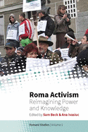 Roma Activism: Reimagining Power and Knowledge (Romani Studies, 1)