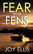 FEAR ON THE FENS a gripping crime thriller with a huge twist (DI Nikki Galena Series)