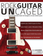 Rock Guitar UN-CAGED: Lerne die essentiellen Skalen der Rockgitarre mit dem CAGED-System (Rockgitarre lernen) (German Edition)