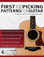 The First 100 Picking Patterns for Guitar: The Beginner├óΓé¼Γäós Guide to Perfect Fingerpicking on Guitar (Beginner Guitar Books)