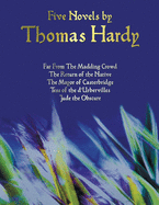 Five Novels by Thomas Hardy - Far from the Madding Crowd, the Return of the Native, the Mayor of Casterbridge, Tess of the D'Urbervilles, Jude the Obs