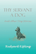 Thy Servant a Dog and Other Dog Stories