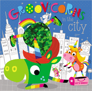 Groovicorns in the City (Two-way Sequin Picture Books)