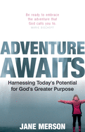 Adventure Awaits: Harnessing Today's Potential for God's Greater Purpose