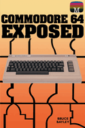 Commodore 64 Exposed (Retro Reproductions)