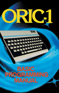 ORIC-1 Basic Programming Manual (Retro Reproductions)