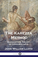 'The Karezza Method: Magnetation, The Art of Connubial Love'